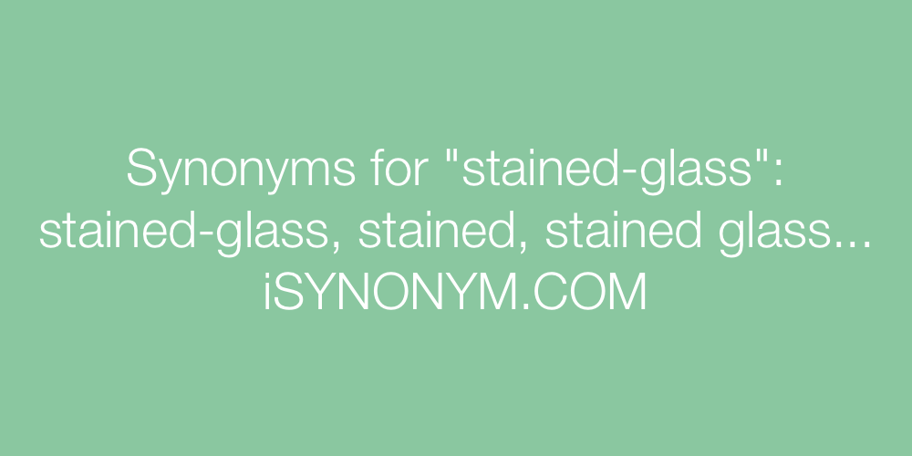Synonyms stained-glass