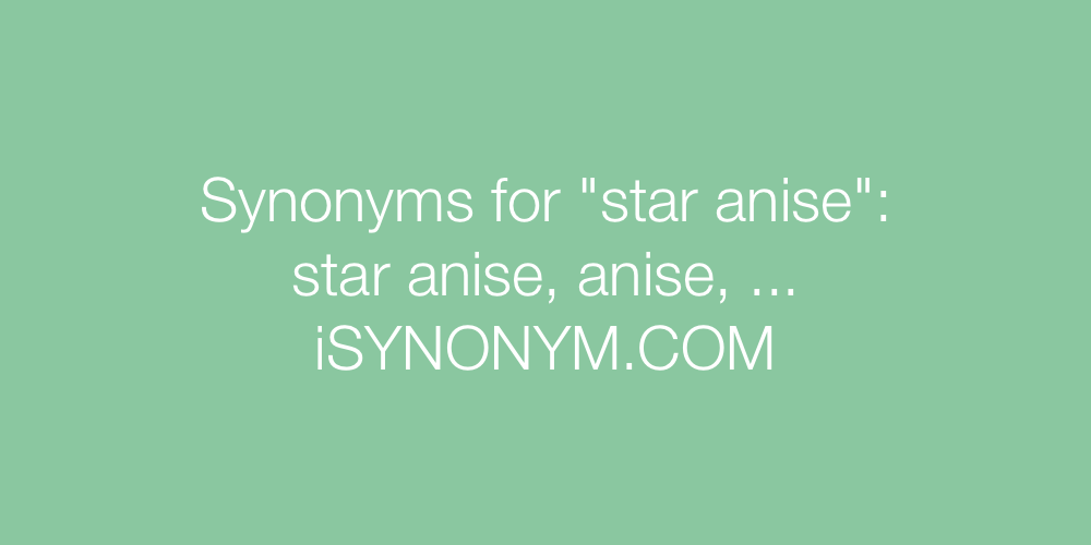 Synonyms star anise