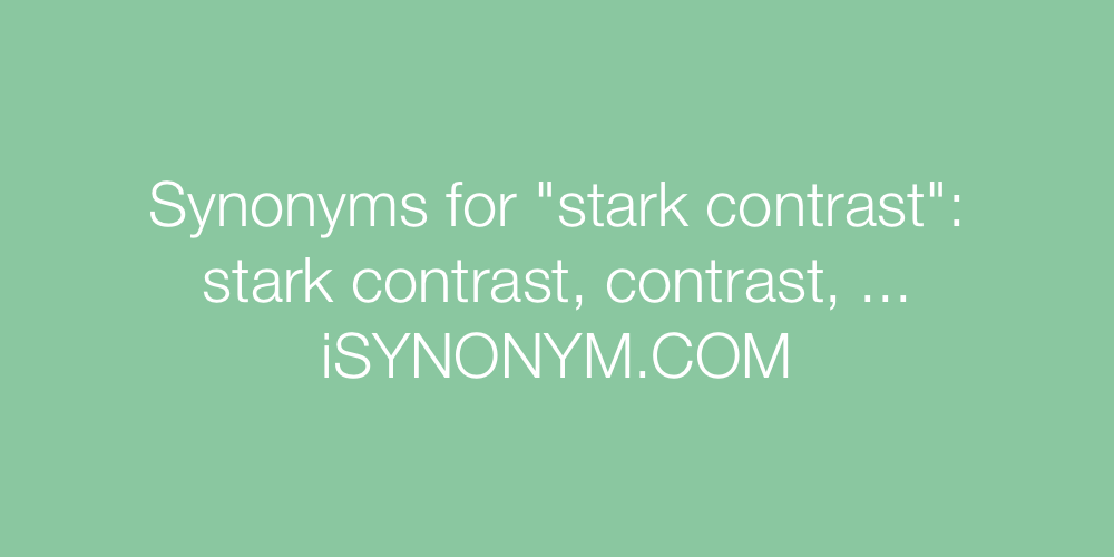Synonyms stark contrast