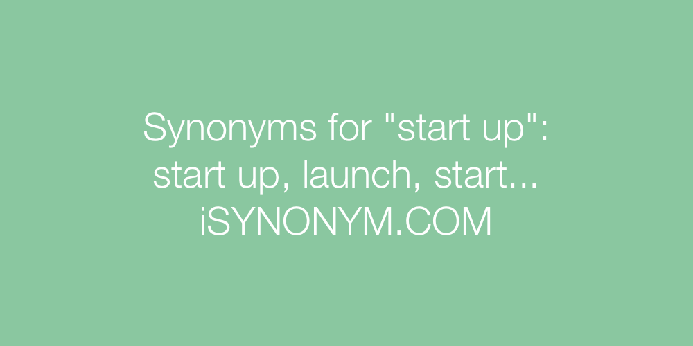 Synonyms start up