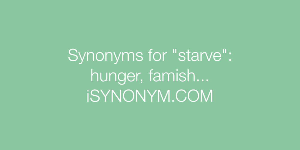Synonyms starve