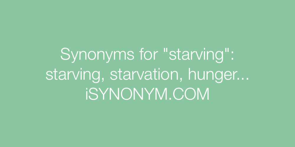 Synonyms starving