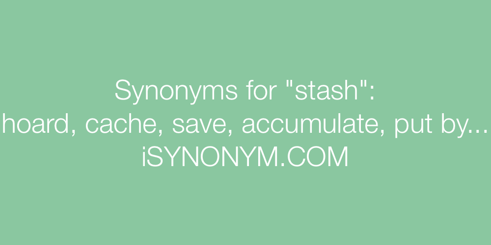 Synonyms stash