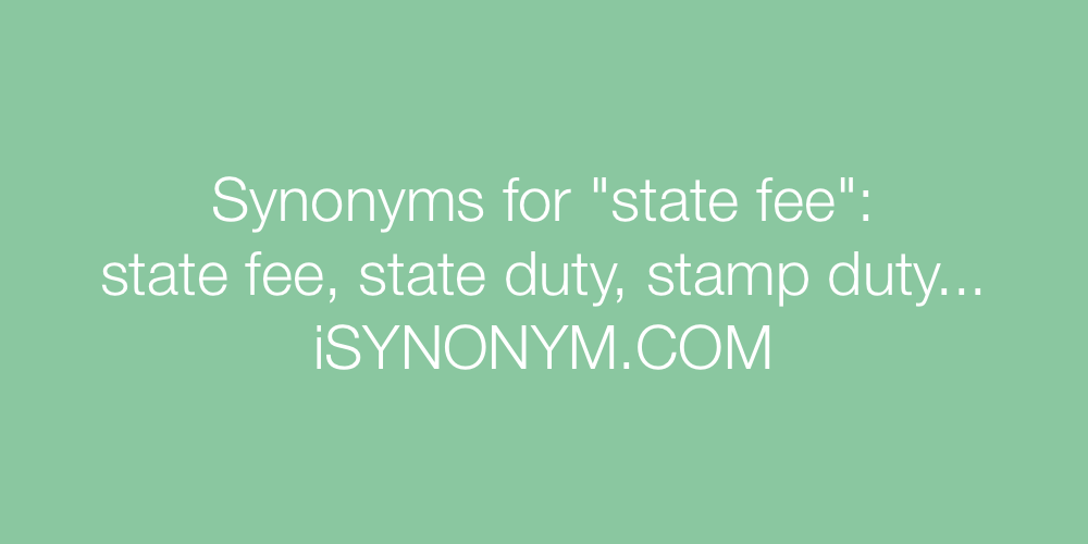 Synonyms state fee