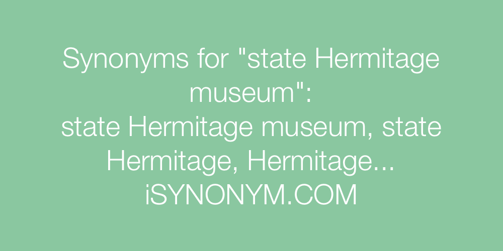 Synonyms state Hermitage museum