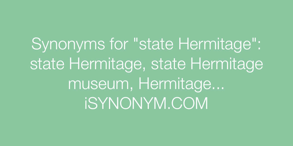 Synonyms state Hermitage