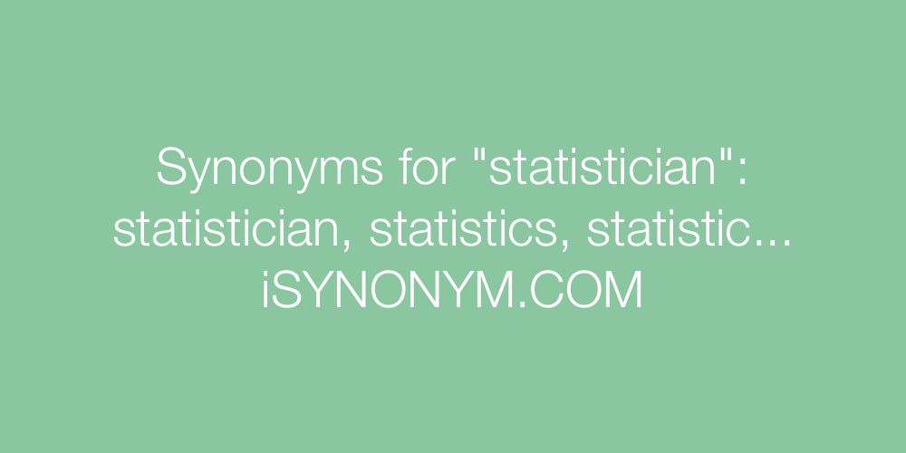 Synonyms statistician