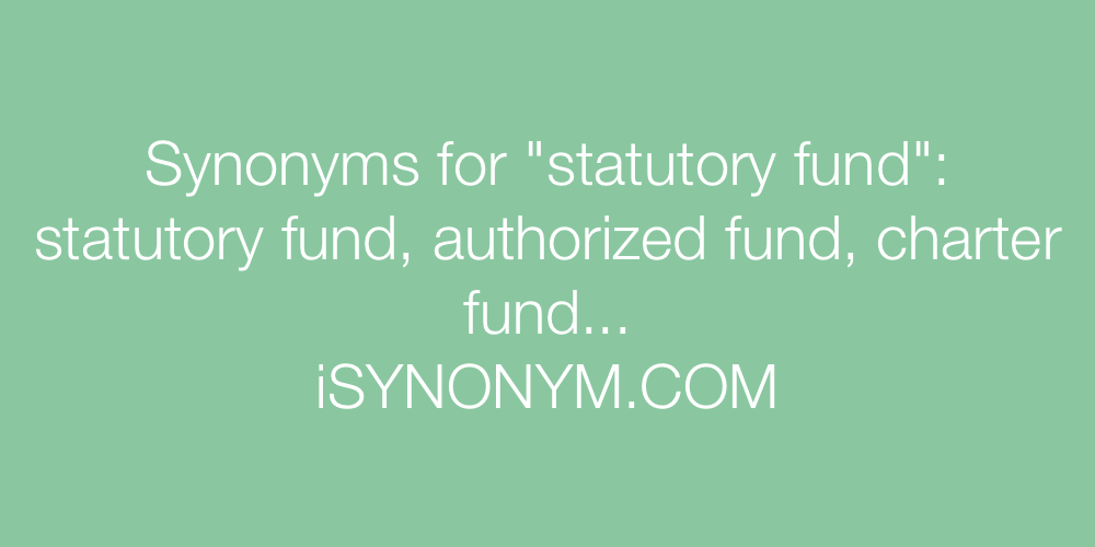 Synonyms statutory fund