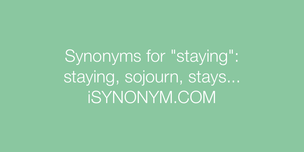 Synonyms staying