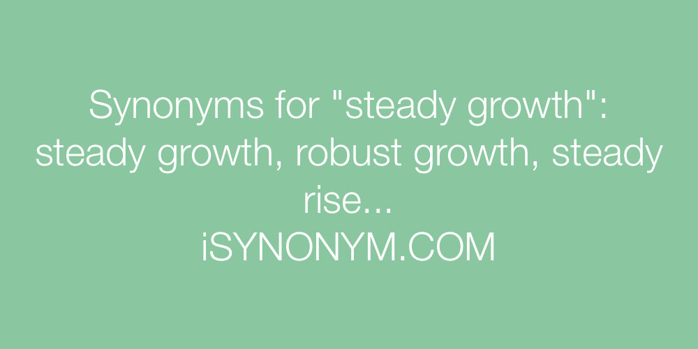 Synonyms steady growth