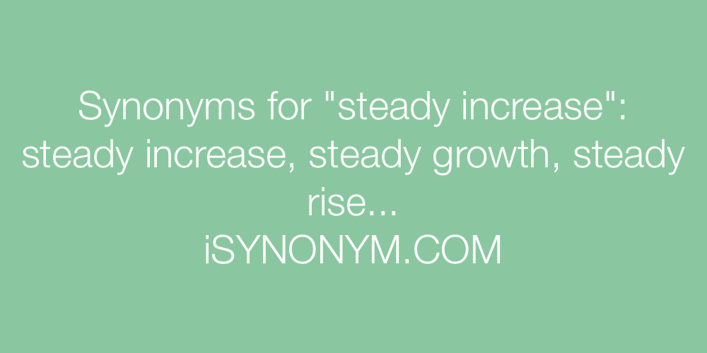 Synonyms steady increase