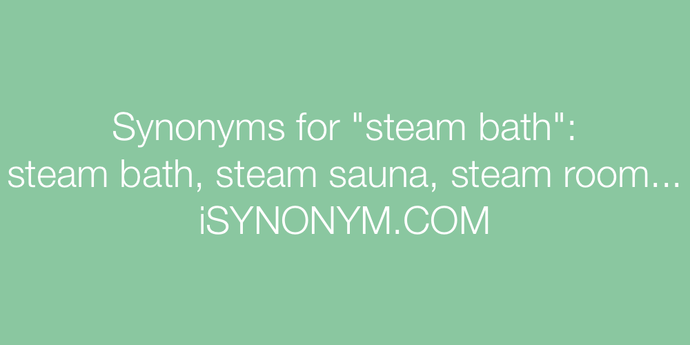 Synonyms steam bath