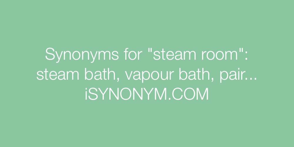 Synonyms steam room