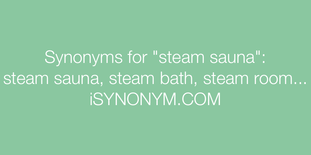 Synonyms steam sauna