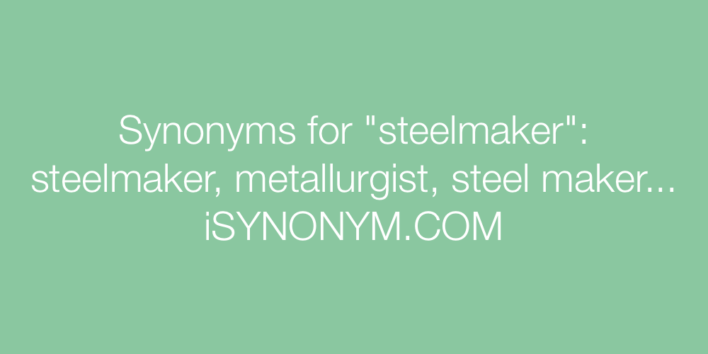 Synonyms steelmaker