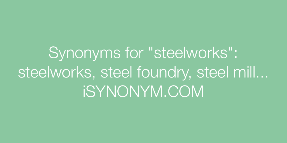 Synonyms steelworks