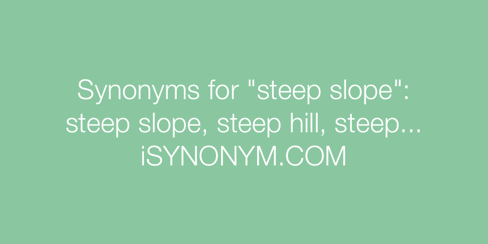 Synonyms steep slope