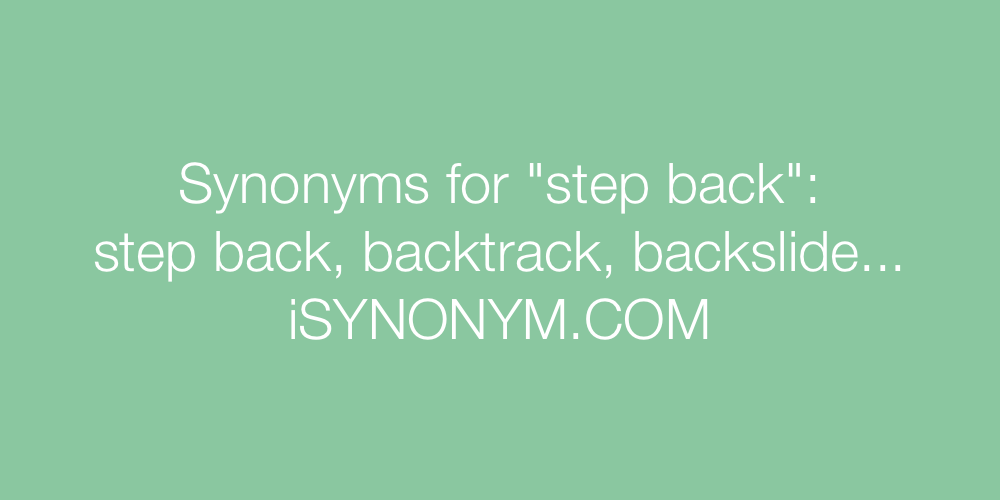 Synonyms step back