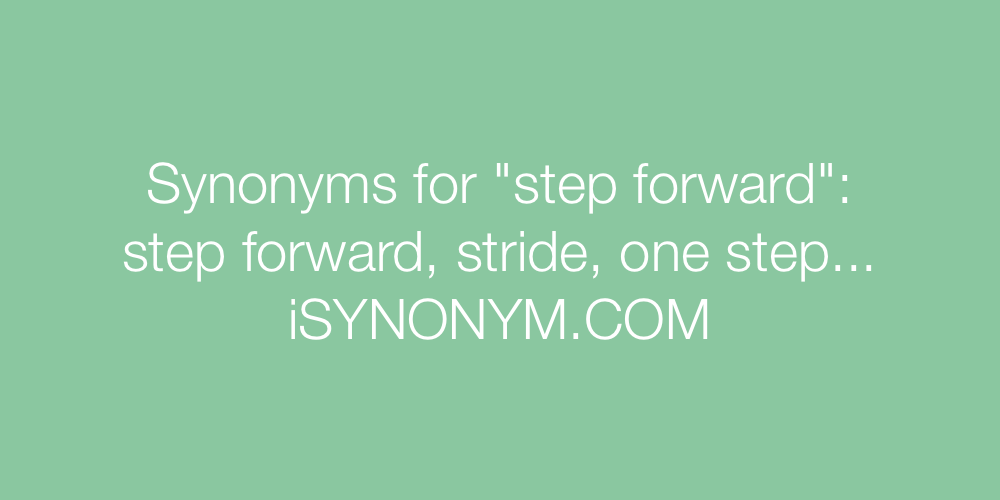 Synonyms step forward