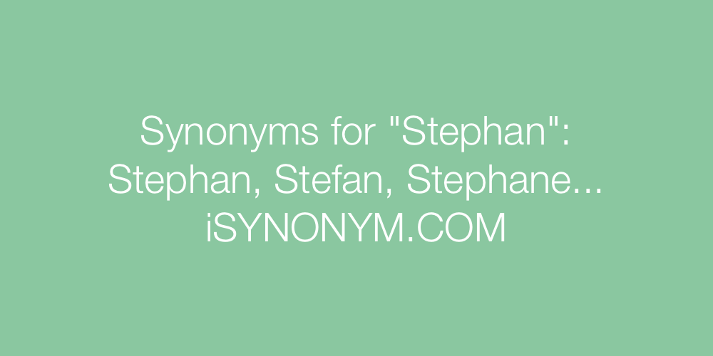 Synonyms Stephan