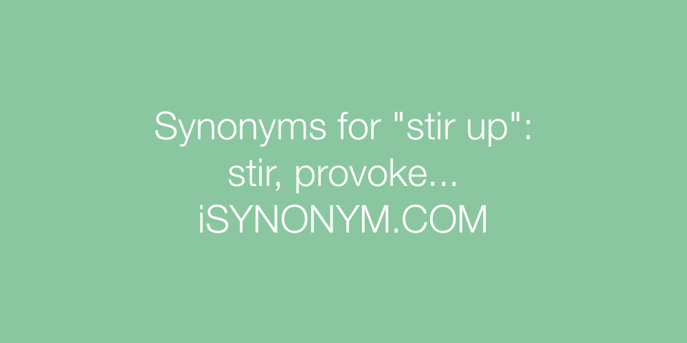 Synonyms stir up