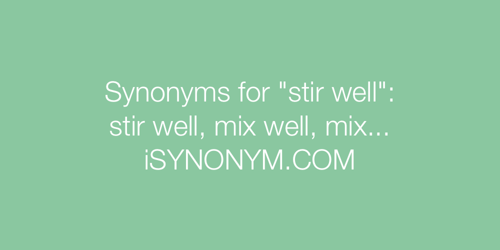 Synonyms stir well