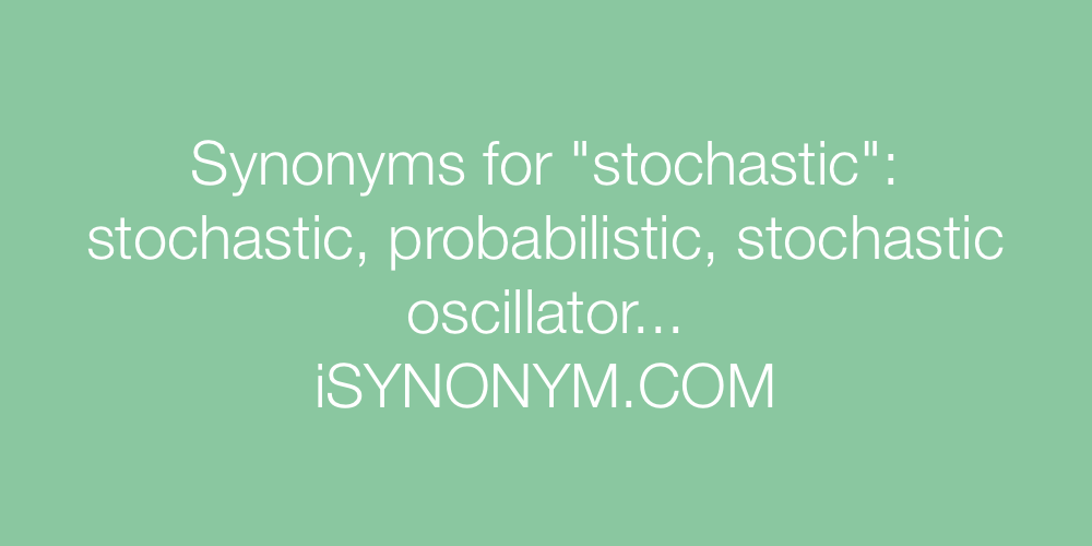Synonyms stochastic