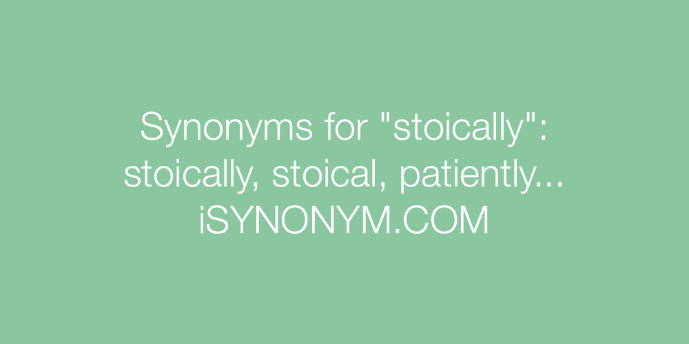 Synonyms stoically