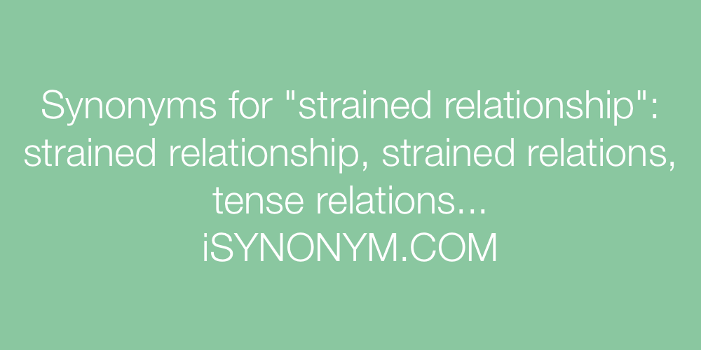 Synonyms strained relationship