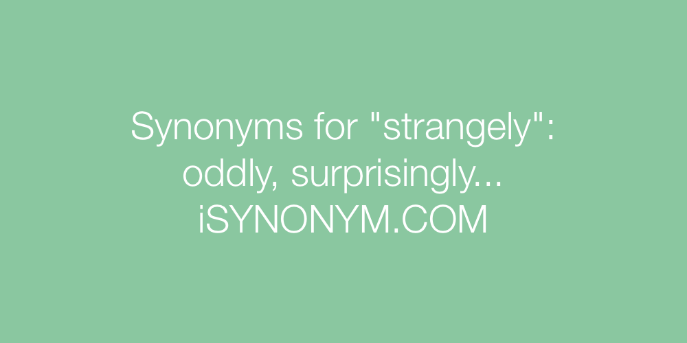 Synonyms strangely