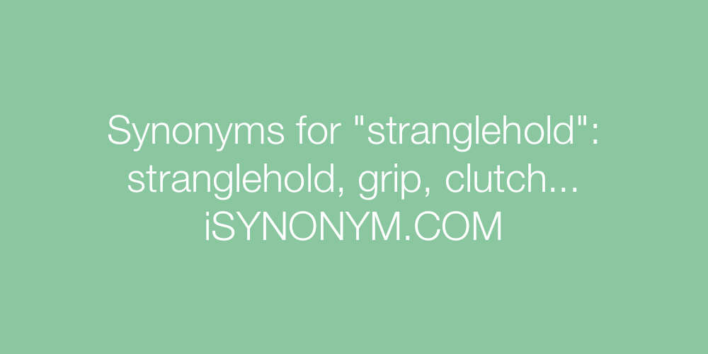 Synonyms stranglehold