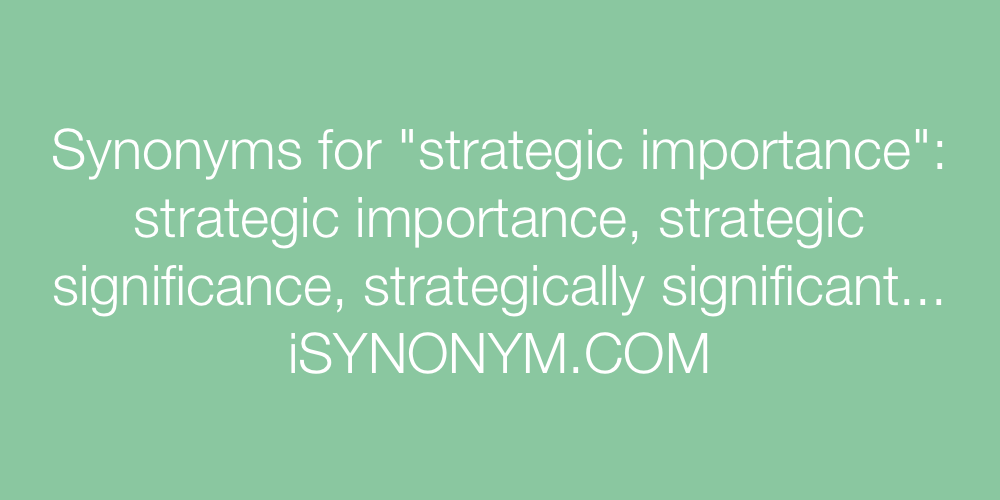 Synonyms strategic importance