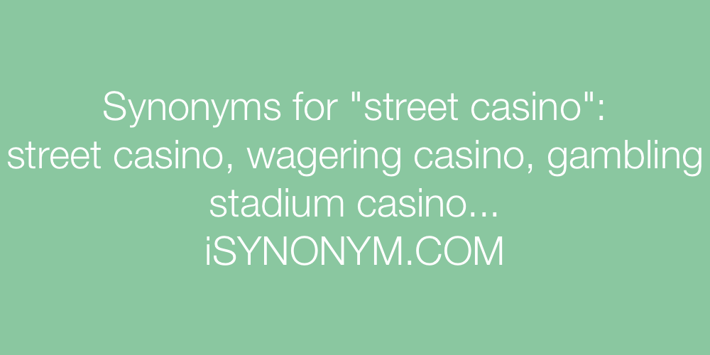 Synonyms street casino