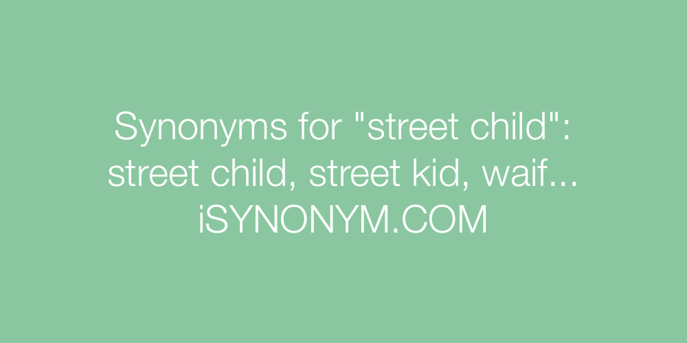Synonyms street child