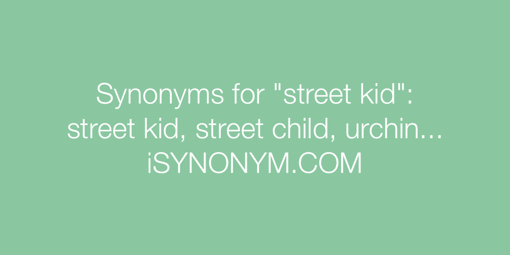 Synonyms street kid