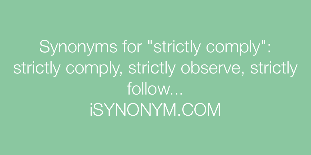 Synonyms strictly comply