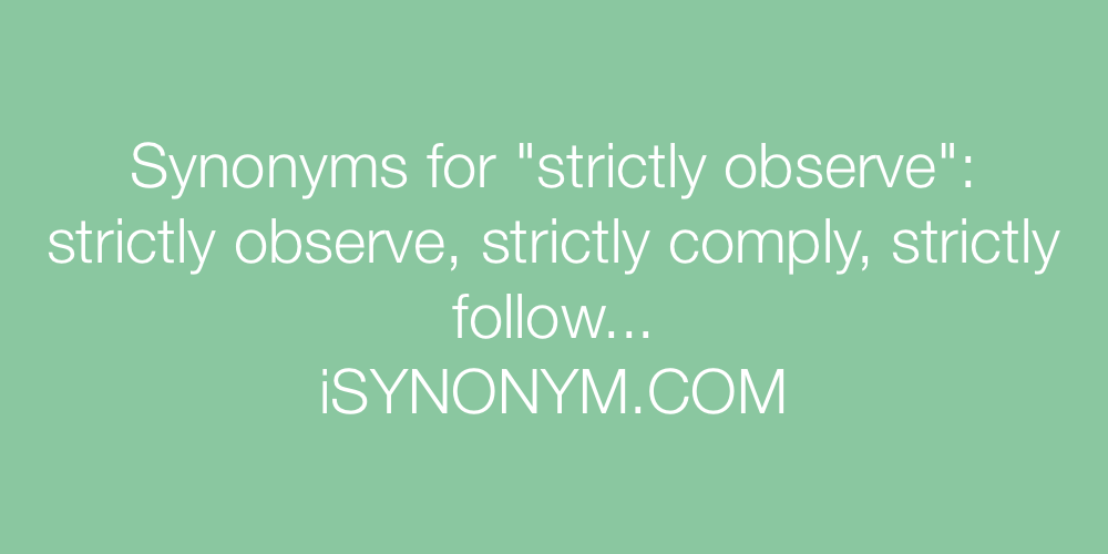 Synonyms strictly observe