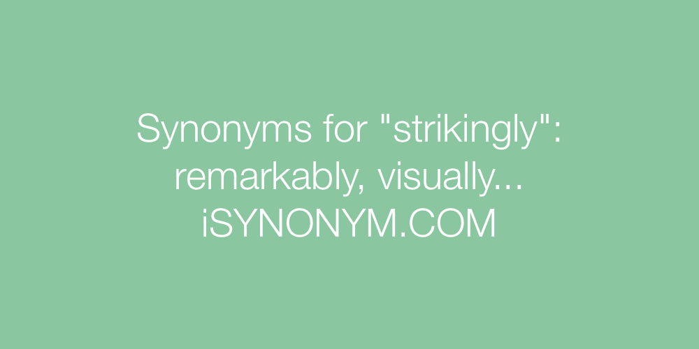 Synonyms strikingly