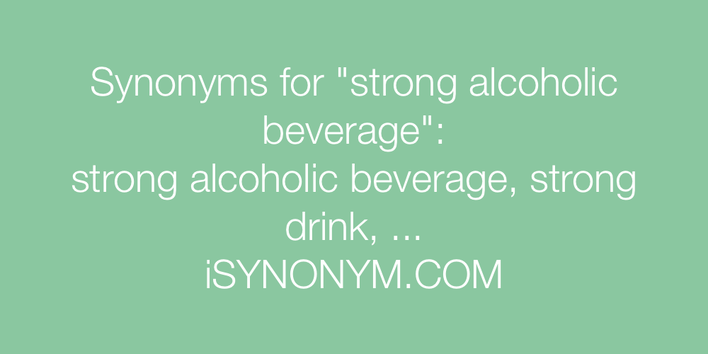 Synonyms strong alcoholic beverage