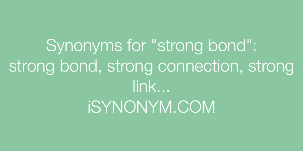 Synonyms strong bond