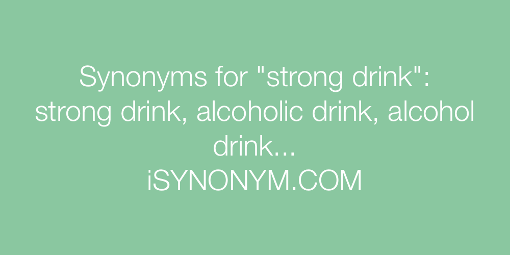 Synonyms strong drink
