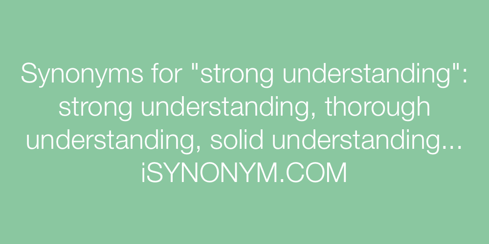 Synonyms strong understanding