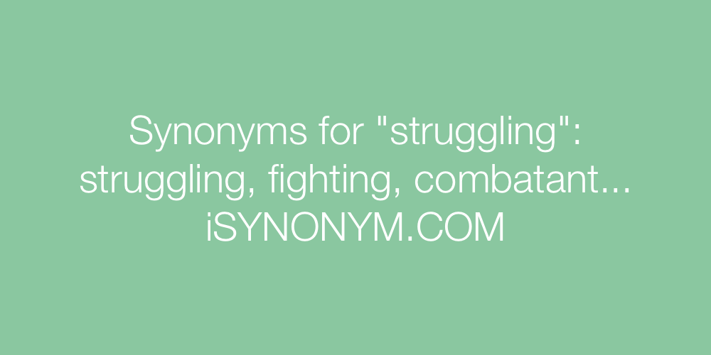 Synonyms struggling