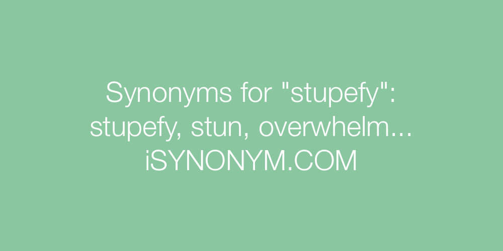 Synonyms stupefy