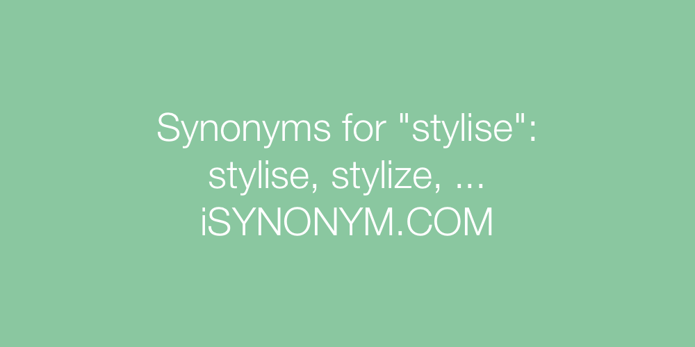 Synonyms stylise