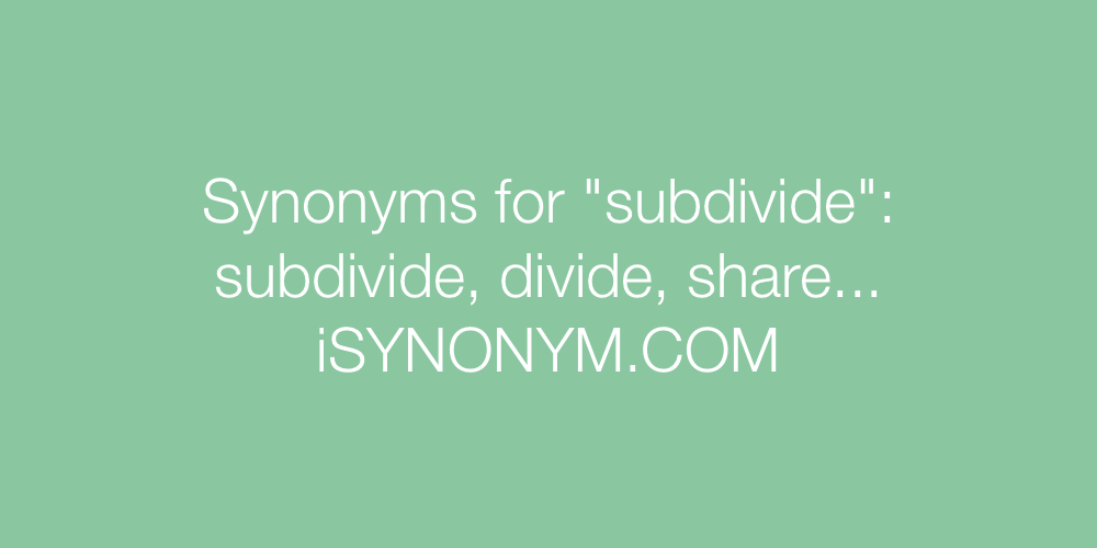 Synonyms subdivide
