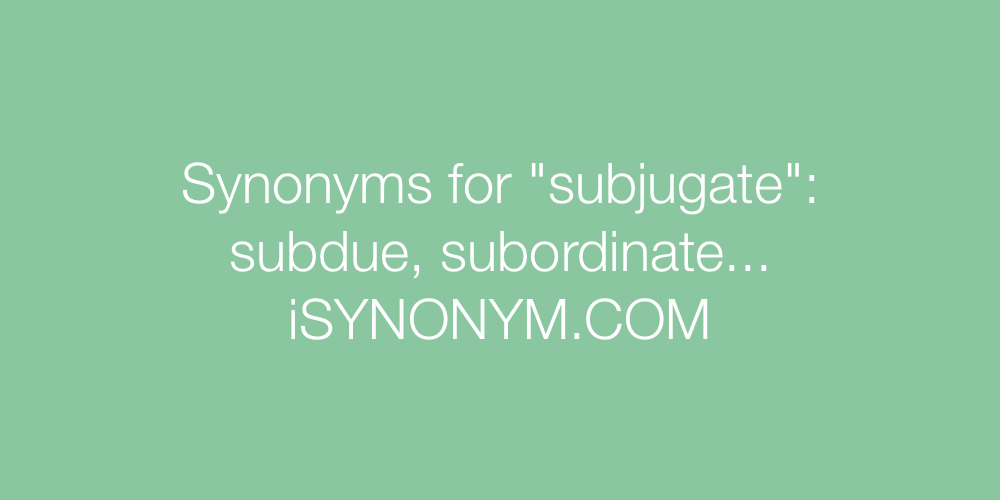 Synonyms subjugate