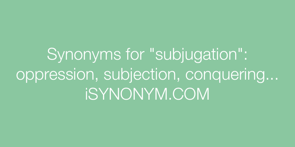 Synonyms subjugation