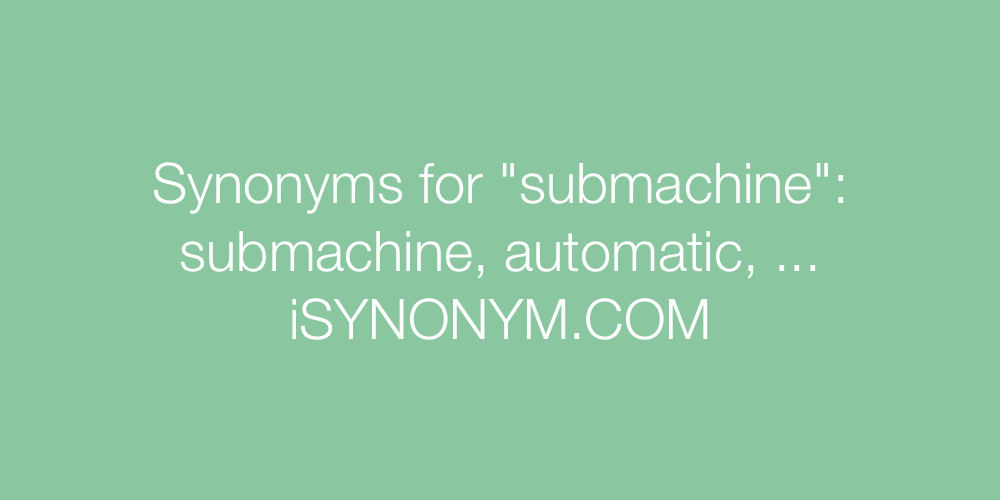 Synonyms submachine
