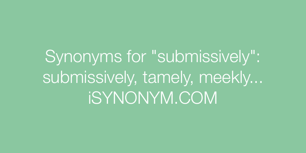Synonyms submissively